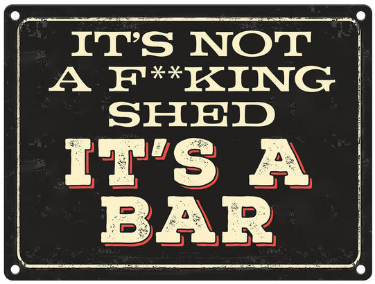 Its not a shed, its a bar metal sign