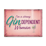 I'm a strong Gin-dependant woman.