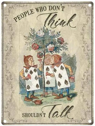 Alice People who don't think shouldn't talk.