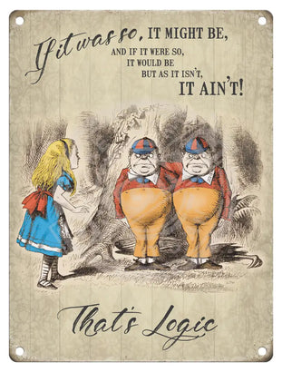 Alice In Wonderland - That’s Logic Metal Signs