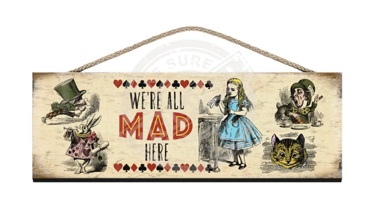 Alice Wooden Sign We're all mad here