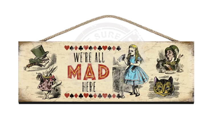 Alice Wooden Sign We're all mad here