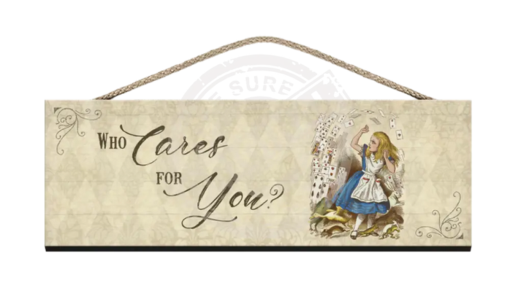 Alice Wooden Sign Who cares for you