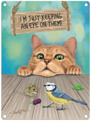 I’m Just Keeping An Eye On Them! Metal Signs