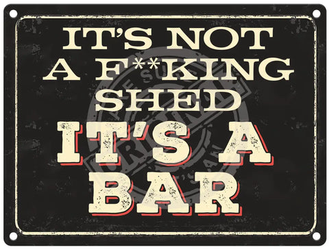 Its not a shed, its a bar metal sign