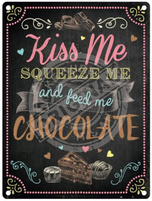 Kiss Me Squeeze Feed Chocolate Metal Signs