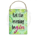 Let The Evening Be Gin Metal Signs