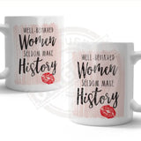 Well behaved women seldom make history Metal Signs