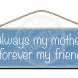 Wooden Sign - Always My Mother Forever Friend. Blue Signs