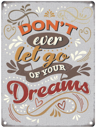 Don't let go of your dreams metal sign