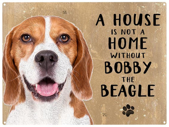 Personalised metal sign. A House is not a home without a beagle