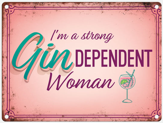 I'm a strong Gin dependent woman metal sign