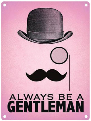 Always be a gentlemen. Bowler Hat, Monocle and moustache