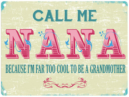 Nana too cool to be a grandmother metal sign