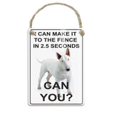 I can make it to the fence in 2.5 seconds. Can you? Bull Terrier metal dangler