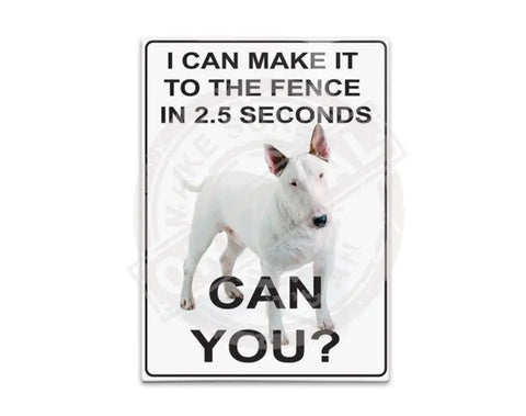 I can make it to the fence in 2.5 seconds. Can you? Bull Terrier fridge magnet