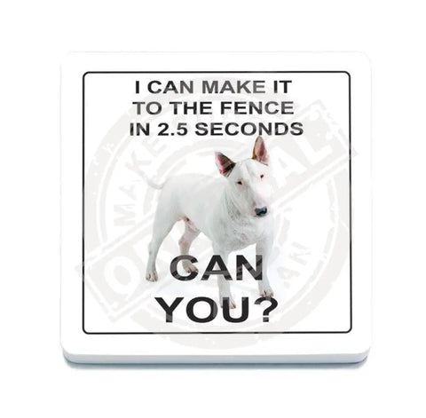 I can make it to the fence in 2.5 seconds. Can you? Bull Terrier fridge magnet