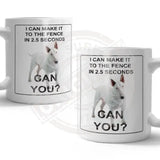 I can make it to the fence in 2.5 seconds. Can you? Bull Terrier mug