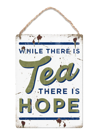 While there is tea there is hope metal sign