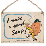 I make good soup says Potato Pete metal dangler