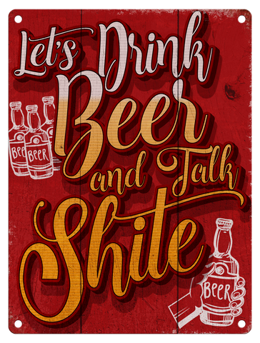 Lets drink beer and talk shite metal sign