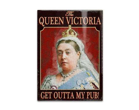 The Queen Victoria Get outta my pub