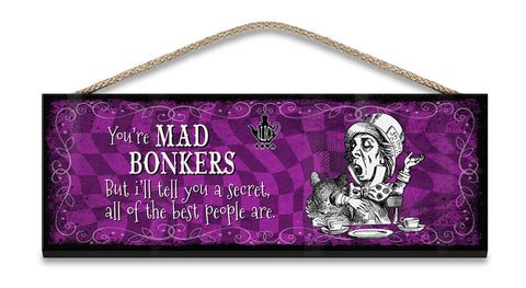 Alice in wonderland You're Mad Bonkers hanging wooden sign 