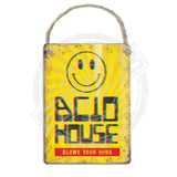 Acid House Dangler Metal Signs