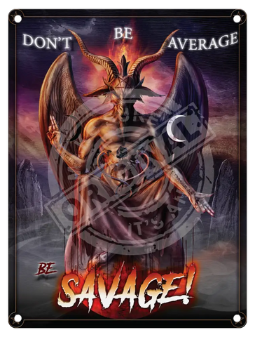 Alchemy - Be Savage Metal Signs