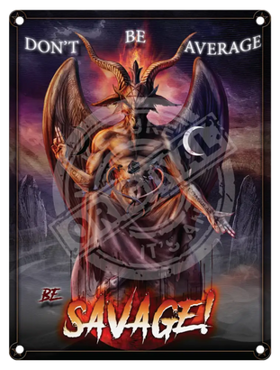 Alchemy - Be Savage Metal Signs