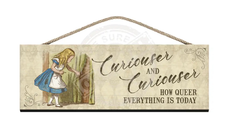 Alice Wooden Sign Curiouser and Curiouser