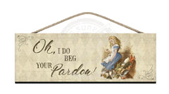 Alice Wooden Sign i do beg your pardon