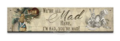 Alice In Wonderland - All Mad Here Small Wood Sign 330 X 75Mm Metal Signs
