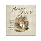 March Hare Always late for a very important date melamine coaster