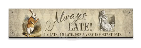 Alice In Wonderland - Always Late Small Wood Sign 330 X 75Mm Metal Signs