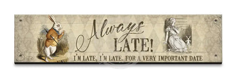Alice In Wonderland - Always Late Small Wood Sign 330 X 75Mm Metal Signs