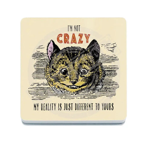 Cheshire Cat. I'm not crazy my reality is just different to yours fridge magnet