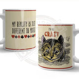 Cheshire Cat. I'm not crazy my reality is just different to yours mug