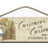 Alice Curiouser and Curiouser. How queer everything is today wooden sign