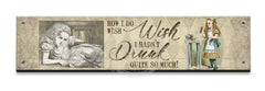 Alice In Wonderland - Drunk So Much Small Wood Sign 330 X 75Mm Metal Signs