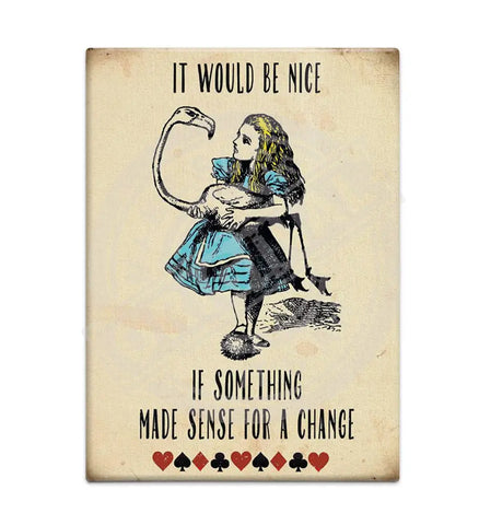 Alice In Wonderland - It Would Be Nice Fridge Magnet Metal Signs