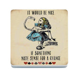 Alice In Wonderland - It Would Be Nice Melamine Coaster Metal Signs