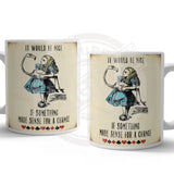 Alice In Wonderland - It Would Be Nice Mug Metal Signs