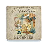 Alice In Wonderland - Much More Muchier Melamine Coaster Metal Signs