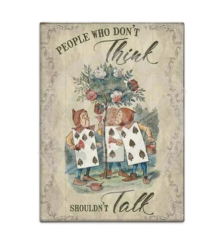 Alice In Wonderland - People Who Don’t Think Fridge Magnet Metal Signs