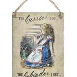 Alice In Wonderland - The Hurrier I Go Dangler Metal Signs