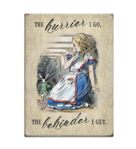 Alice In Wonderland - The Hurrier I Go Fridge Magnet Metal Signs