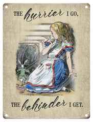 Alice In Wonderland - The Hurrier I Go Metal Signs