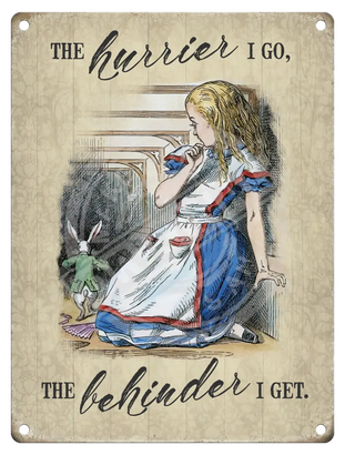 Alice In Wonderland - The Hurrier I Go Metal Signs