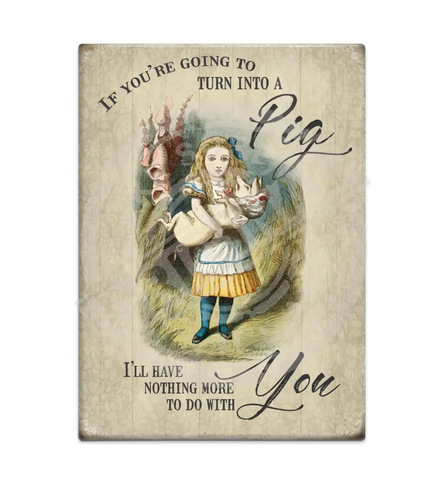 Alice In Wonderland - Turn Into A Pig Fridge Magnet Metal Signs